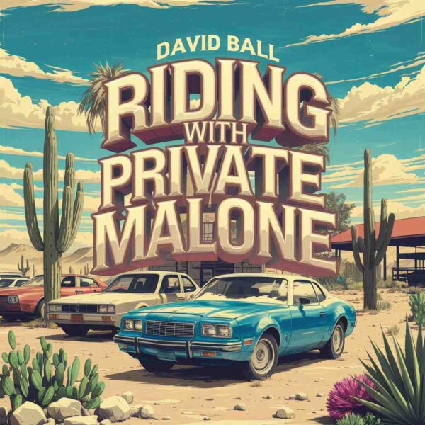 David Ball - Riding with Private Malone
