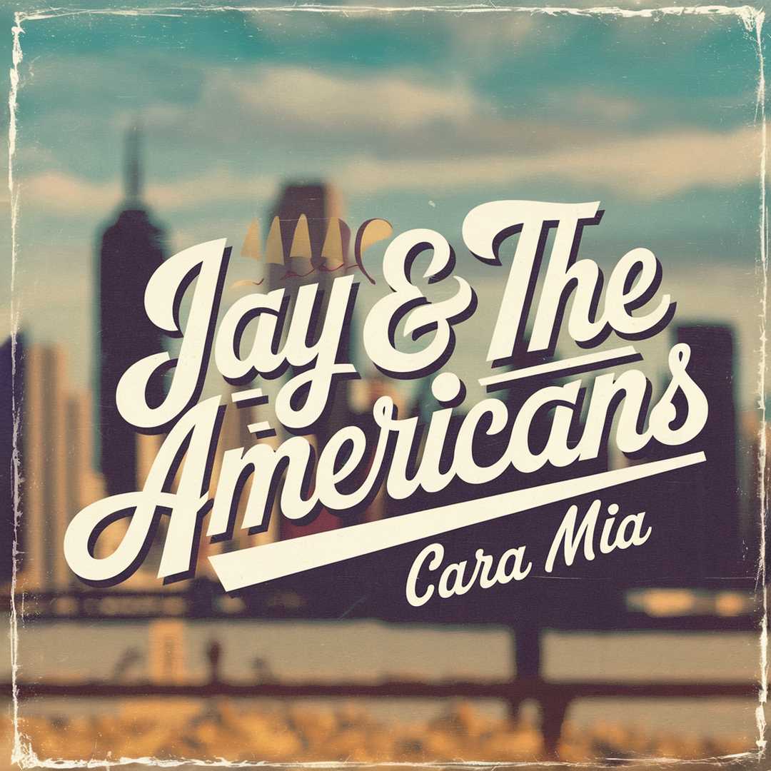 Jay & The Americans - Cara Mia