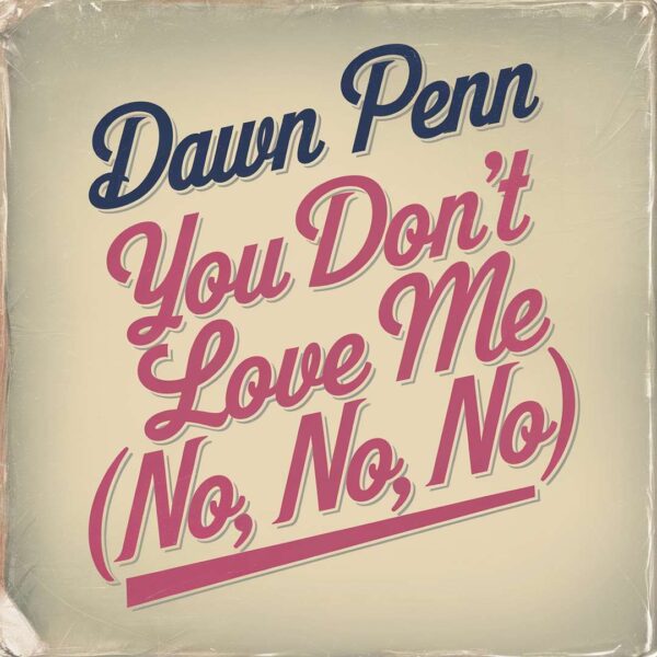 Dawn Penn - You Don't Love Me (No, No, No)