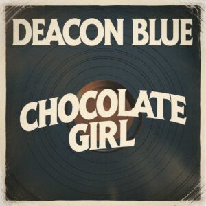 SF1102043 – Deacon Blue – Chocolate Girl