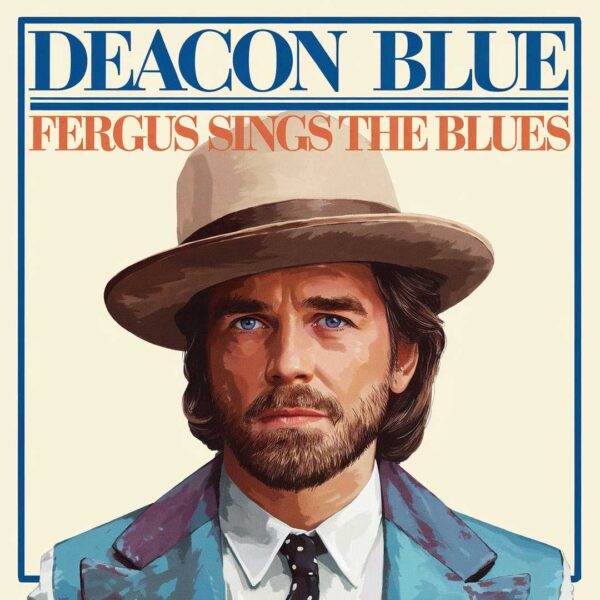 Deacon Blue - Fergus Sings The Blues