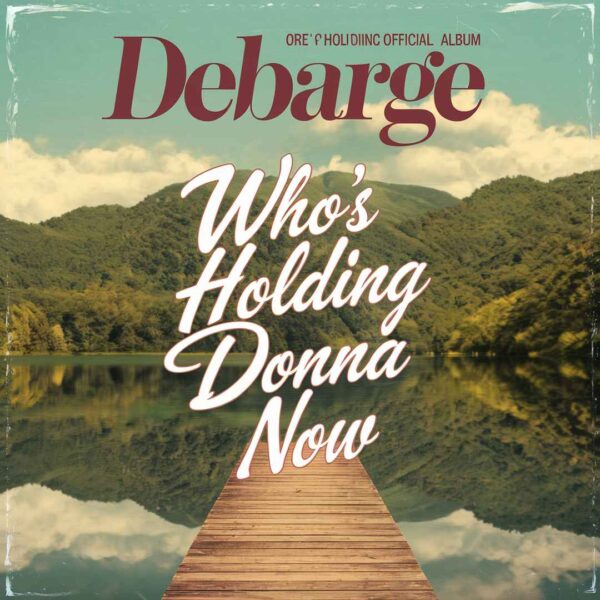 DeBarge - Who's Holding Donna Now