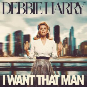 SF1102076 – Debbie Harry – I Want That Man