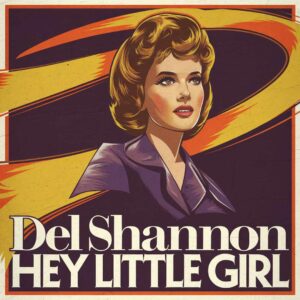 SF1102101 – Del Shannon – Hey Little Girl
