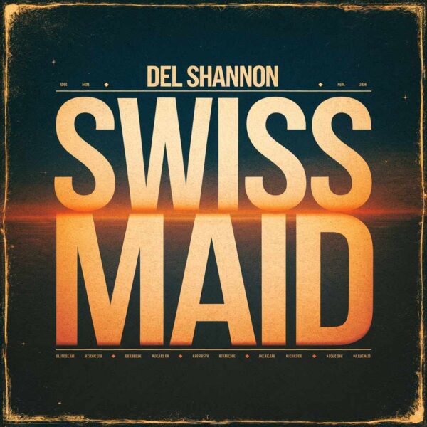 Del Shannon - Swiss Maid