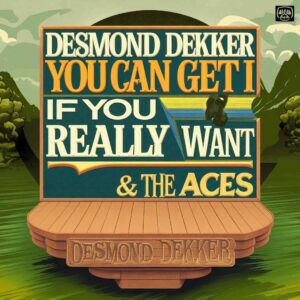 SF1102153 – Desmond Dekker & The Aces – You Can Get It If You Really Want