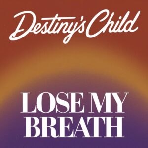 SF1102167 – Destiny’s Child – Lose My Breath