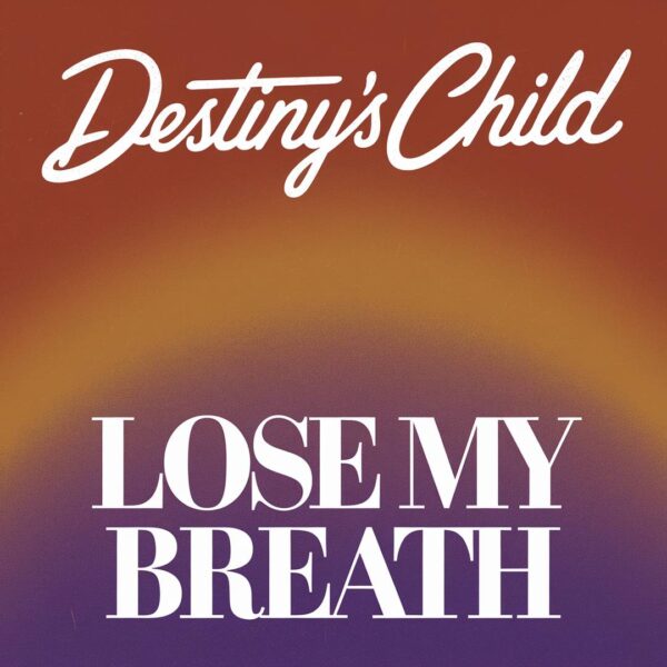 Destiny's Child - Lose My Breath