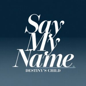 SF1102168 – Destiny’s Child – Say My Name