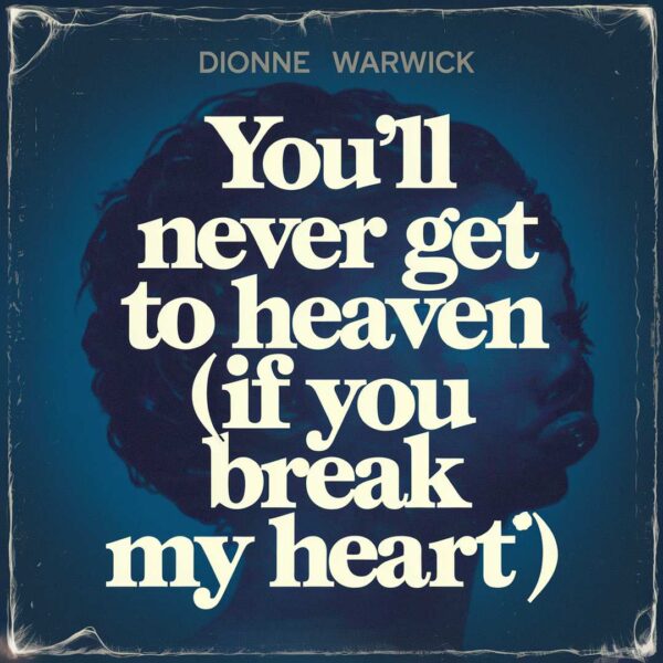 Dionne Warwick - You'll Never Get to Heaven (If You Break My Heart)