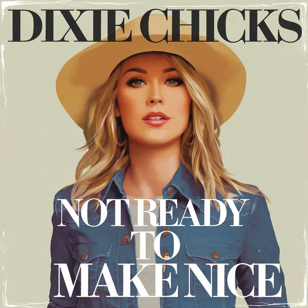 Dixie Chicks - Not Ready To Make Nice