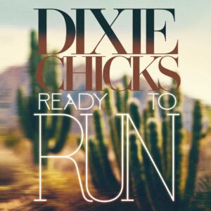 SF1102265 – Dixie Chicks – Ready To Run