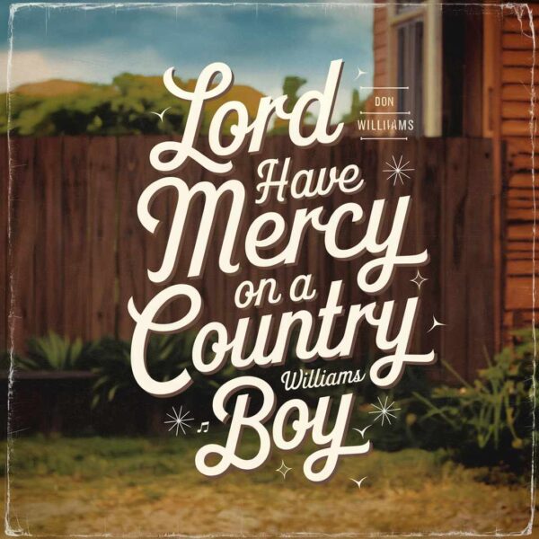 Don Williams - Lord Have Mercy On A Country Boy