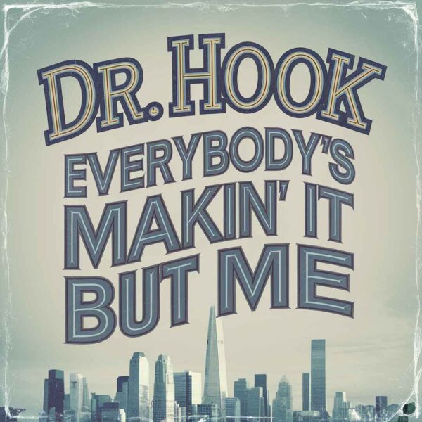 Dr. Hook - Everybody's Makin' It Big But Me