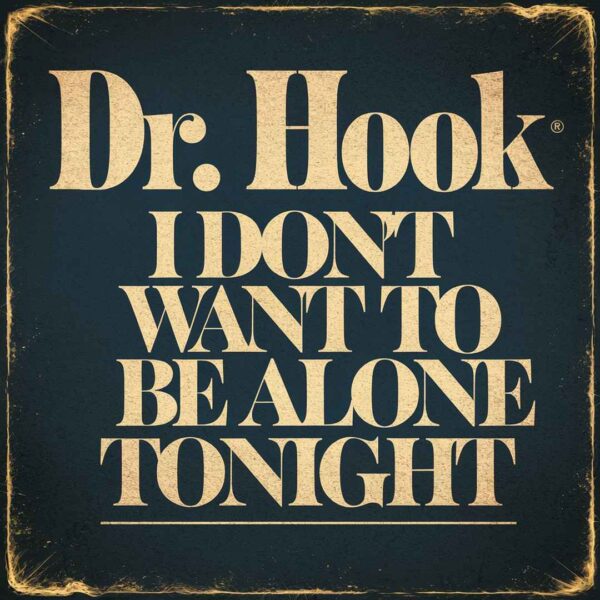 Dr. Hook - I Don't Want To Be Alone Tonight
