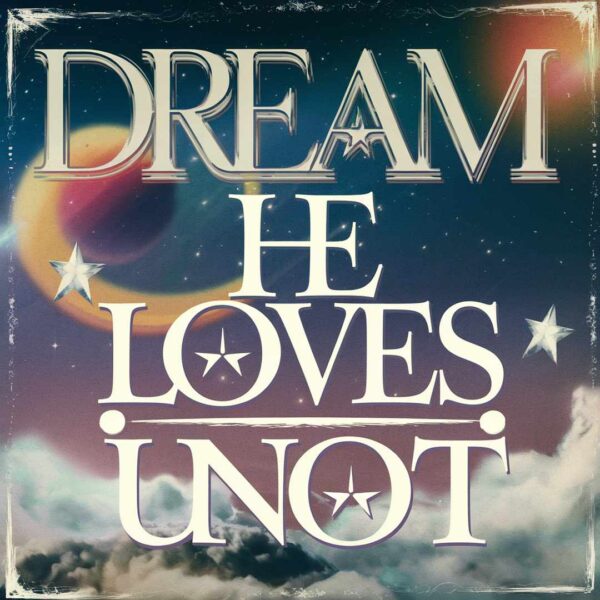 Dream - He Loves U Not