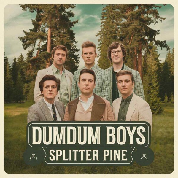 Dumdum Boys - Splitter Pine