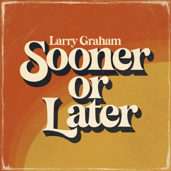 Larry Graham - Sooner Or Later