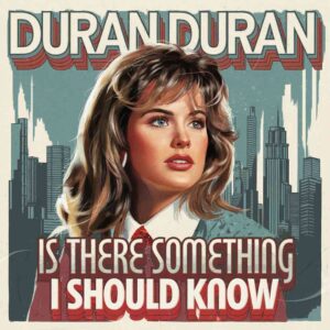 SF1102381 – Duran Duran – Is There Something I Should Know