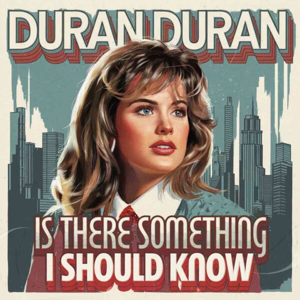 Duran Duran - Is There Something I Should Know