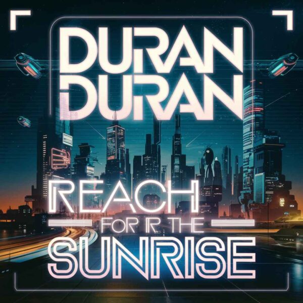 Duran Duran - (Reach Up For The) Sunrise