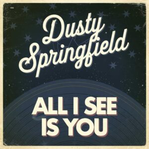 SF1102395 – Dusty Springfield – All I See Is You