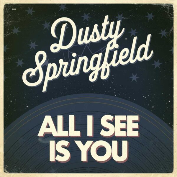 Dusty Springfield - All I See Is You
