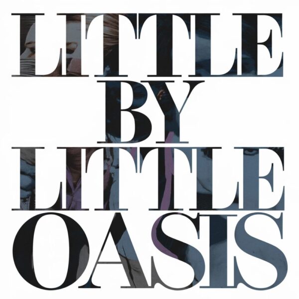 Oasis - Little By Little