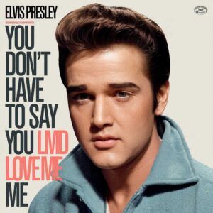 SF1102408 – Elvis Presley – You Don’t Have To Say You Love Me