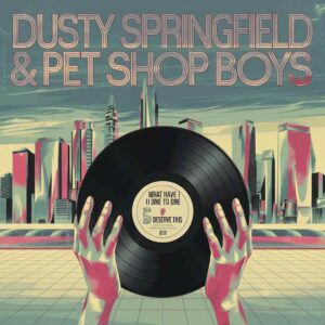 SF1102409 – Dusty Springfield & Pet Shop Boys – What Have I Done To Deserve This