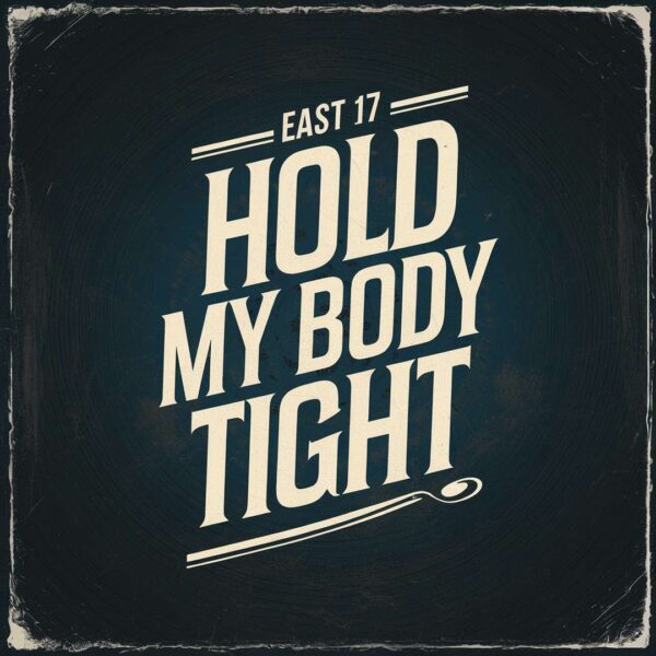 East 17 - Hold My Body Tight