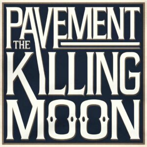 SF1102441 – Pavement – The Killing Moon