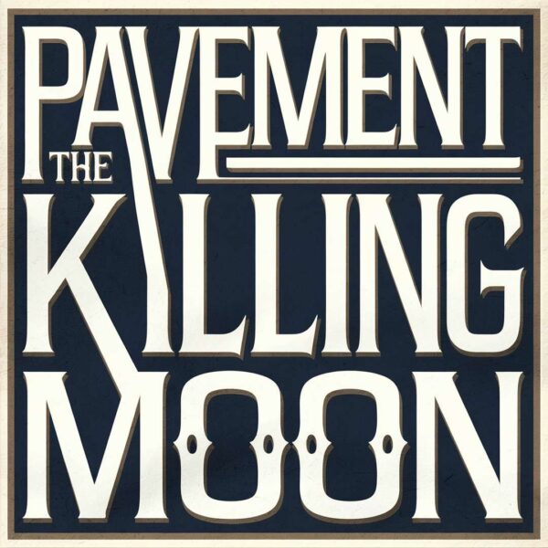 Pavement - The Killing Moon