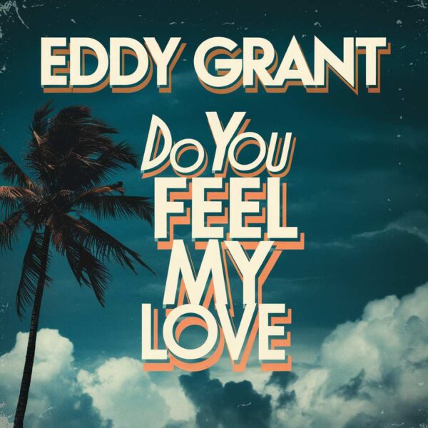 Eddy Grant - Do You Feel My Love