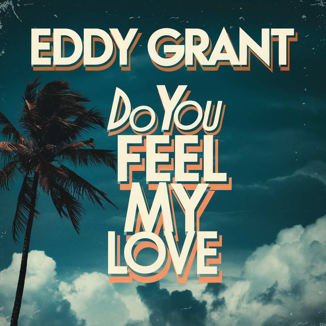 Eddy Grant - Do You Feel My Love