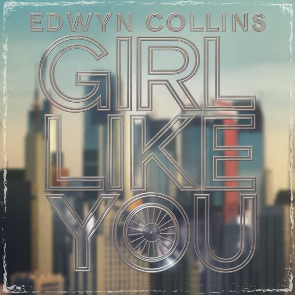 Edwyn Collins - Girl Like You
