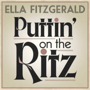 SF1102503 – Ella Fitzgerald – Puttin’ On The Ritz