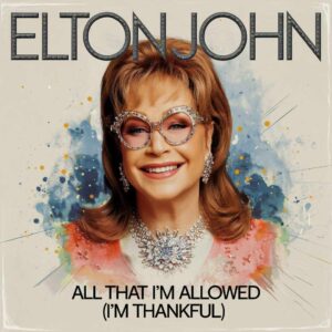 SF1102504 – Elton John – All That I’m Allowed (I’m Thankful)