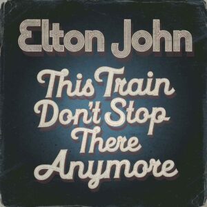 SF1102543 – Elton John – This Train Don’t Stop There Anymore