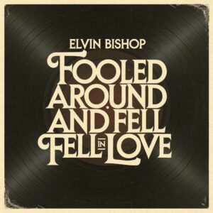 SF1102549 – Elvin Bishop – Fooled Around And Fell In Love