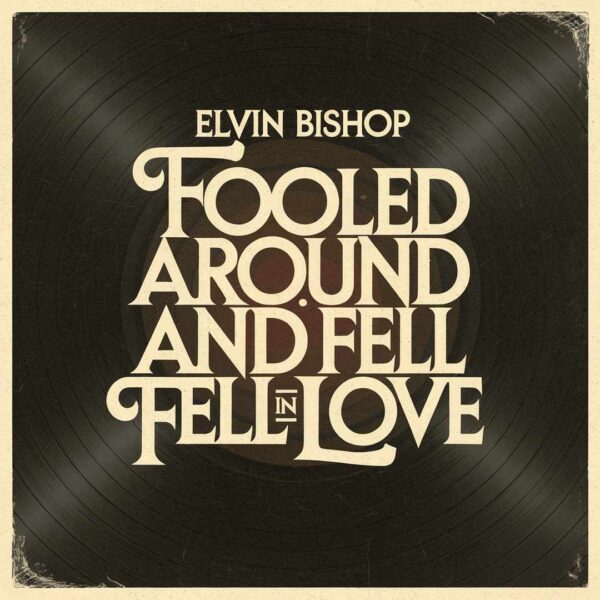 Elvin Bishop - Fooled Around And Fell In Love