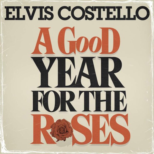 Elvis Costello - A Good Year For The Roses