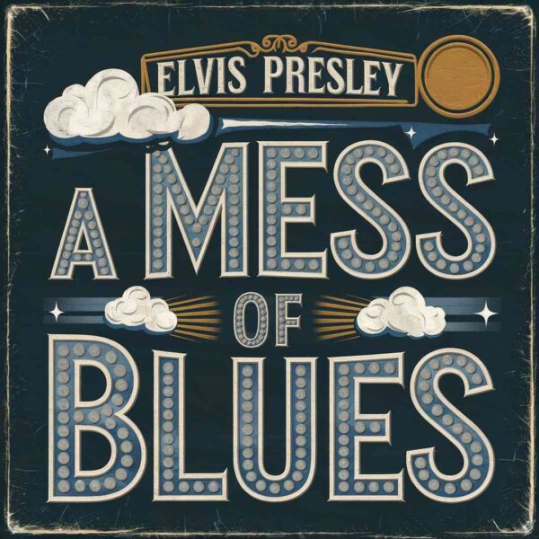 Elvis Presley - A Mess Of Blues