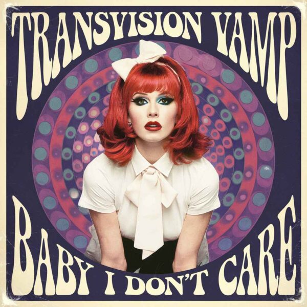 Transvision Vamp - Baby I Don't Care