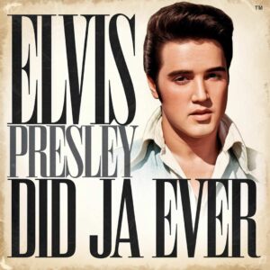 SF1102571 – Elvis Presley – Did Ja Ever