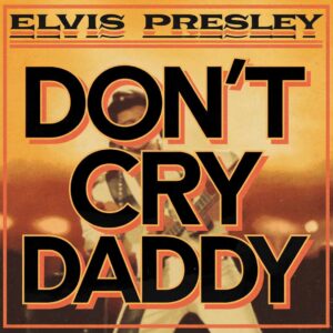 SF1102574 – Elvis Presley – Don’t Cry Daddy