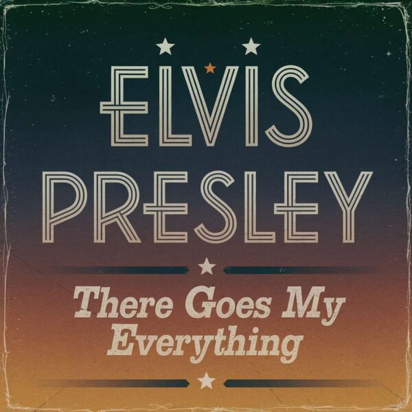 Elvis Presley - There Goes My Everything