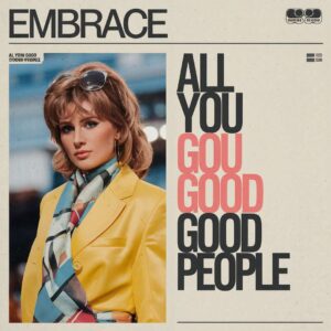 SF1102630 – Embrace – All You Good Good People