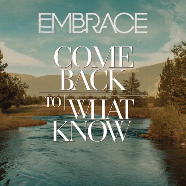 Embrace - Come Back To What You Know