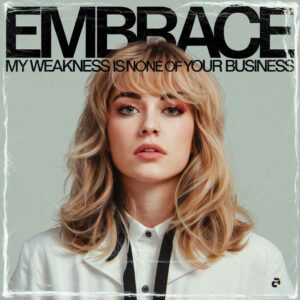 SF1102635 – Embrace – My Weakness Is None Of Your Business